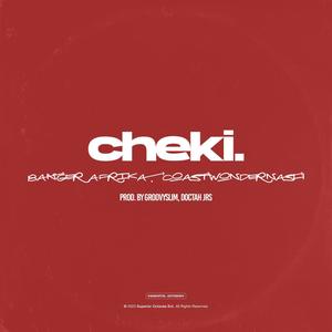 Cheki (feat. Banger Afrika & CoastWonderNash) (Explicit)
