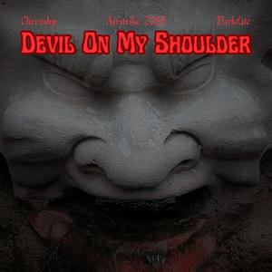 Devil On My Shoulder (feat. Chevashy, Airstrike 2085 & Darkfate) (Explicit)