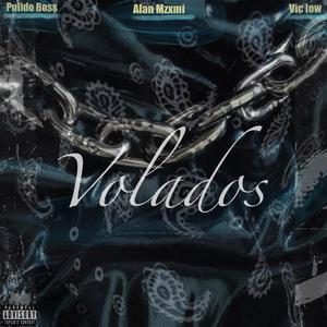 Volados (feat. Pulido boss & Vic Low) (Explicit)