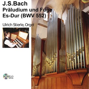 Johann Sebastian Bach, Präludium und Fuge Es-Dur, BWV 552 (Orgel)