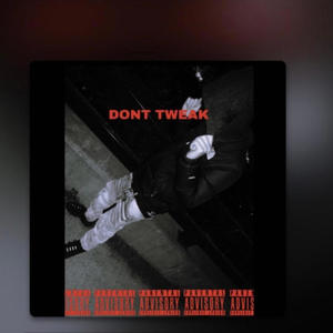 Dont Tweak (Explicit)