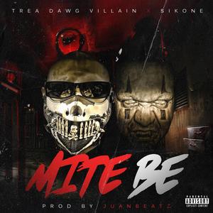 Mite Be(feat. Trea Dawg Villain & Sikone) (Explicit)