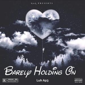 Barely Holding On (Explicit)