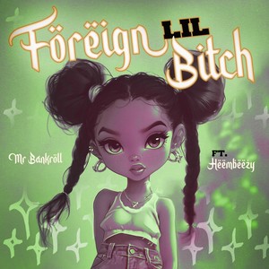 Foreign Lil Bih (Explicit)