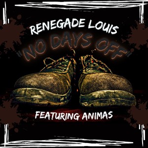 Renegade Louis - No Days Off (feat. Animas) (Explicit)