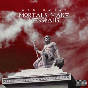 MORTALS MAKE MESSIAHS (MESSIAHS EDITION) [Explicit]