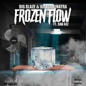 Frozen Flow (feat. Bad Azz & Dieago Sinatra) [Explicit]