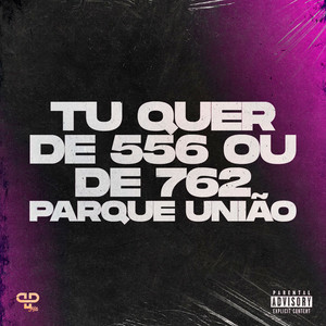 Tu Quer de 556 ou de 762 Parque União (Explicit)