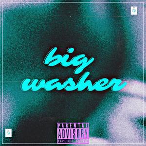 Big Washer (feat. 100Bowls) [Explicit]