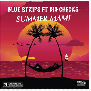 BLUESTRIPS x BIG CHECKS (SUMMER MAMI) (Explicit)