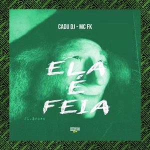 Ela É Feia (Explicit)