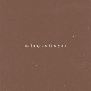 As Long As It's You