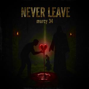 NEVER LEAVE
