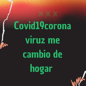 covid19 corona viruz me cambio de hogar