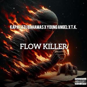 Flow Killer (feat. Young Angel, T.K. & Dj Bahamas) [Explicit]