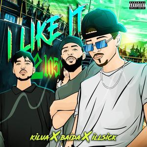 I LIKE IT (feat. bayda & Kilua) [Explicit]