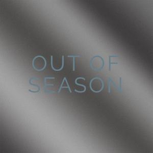 Out of Season