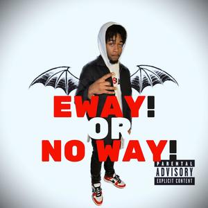 Eway Or No Way ! (Explicit)