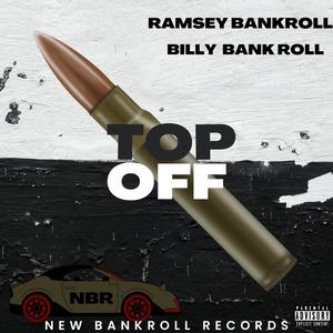 TOP OFF (feat. Billy Bankroll) [Explicit]