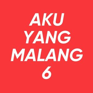 Aku Yang Malang 6