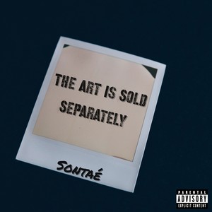 THE ART IS SOLD SEPARATELY (Explicit)