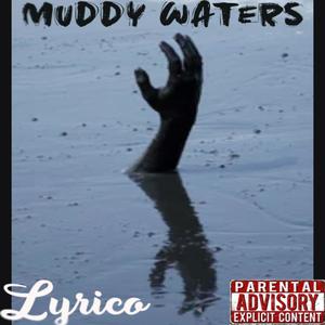 Lyrico - Muddy Waters (Explicit)