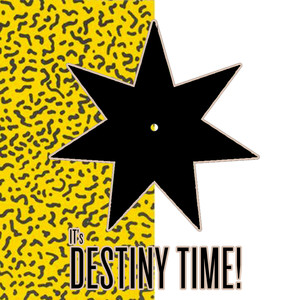 It's Destiny Time!