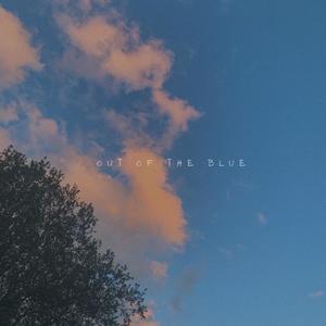 out of the blue