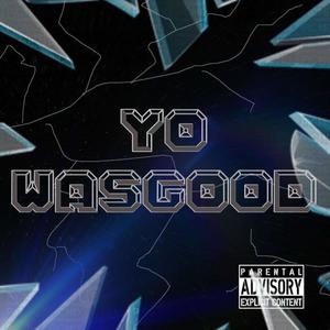 yo wasgood (feat. Tae2x) [Explicit]