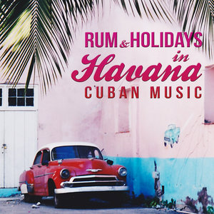 Rum and Holidays in Havana. Cuban Music