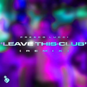 LEAVE THIS CLUB (REMIX)