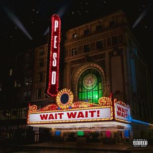 WAIT WAIT ! (Explicit)