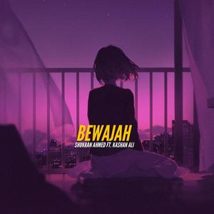 Bewajah (feat. Kashan Ali) [Explicit]