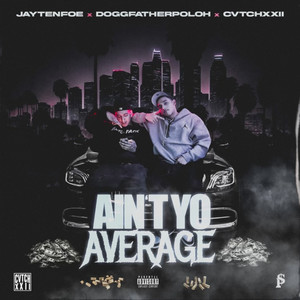 Ain't Yo Average (Explicit)