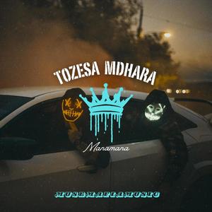 Tozesa Mdhara (feat. Manamana) [Explicit]