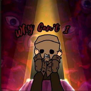 Why Can't I (Explicit)