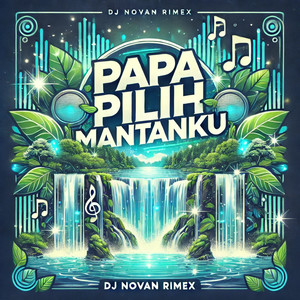 Papa Pilih Mantanku