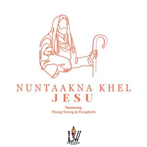 NUNTAAKNA KHEL JESU (feat. Thang Tawng & Piangboih) (Single Edit)