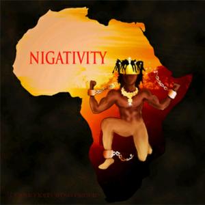 Nigativity (feat. Proph) [Explicit]