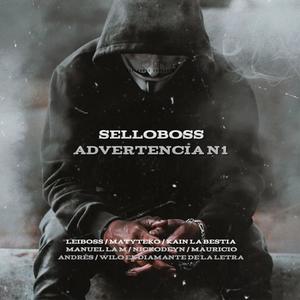 SELLOBOSS ADVERTENCIA N1 (feat. Matyteko, Wilo El Diamante De La Letra, Mauricio Andres, Manuel La M, Nickodeyn & Kain La Bestia) (Explicit)