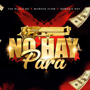 No Hay Para (feat. Nemesis Rap & Muñeco Flow)