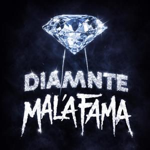 MALA FAMA (DIAMANTE) (Explicit)