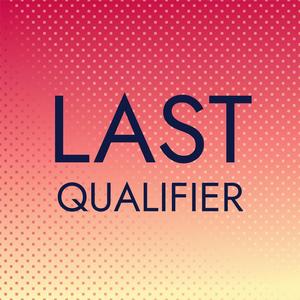 Last Qualifier