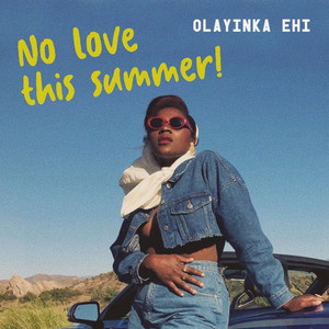 Olayinka Ehi - No Love This Summer!
