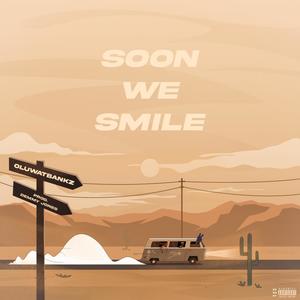 Soon We Smile (Explicit)