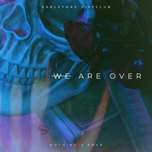 we are over (feat. 27CLUB)