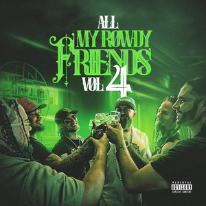 All My Rowdy Friends, Vol. 4 (Explicit)