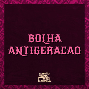 Bolha Antigeração (Explicit)