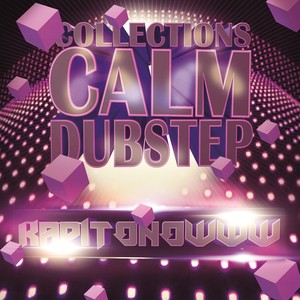 Collections Calm DubStep