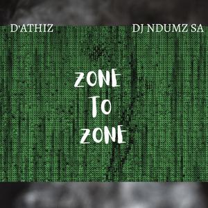 Zone To Zone (feat. DJ Ndumz SA)